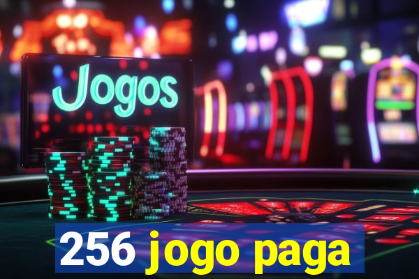 256 jogo paga